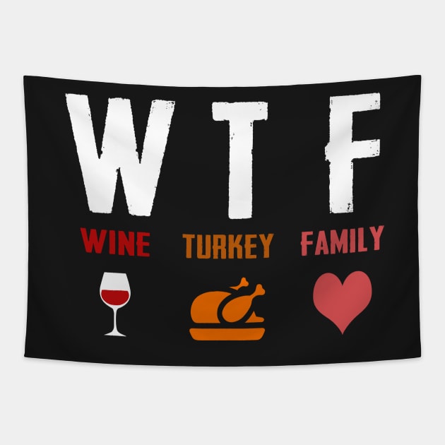 W T F Wine Turkey Family Tapestry by TEEPHILIC