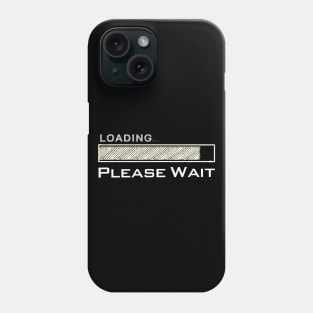 Loading Please Wait Phone Case