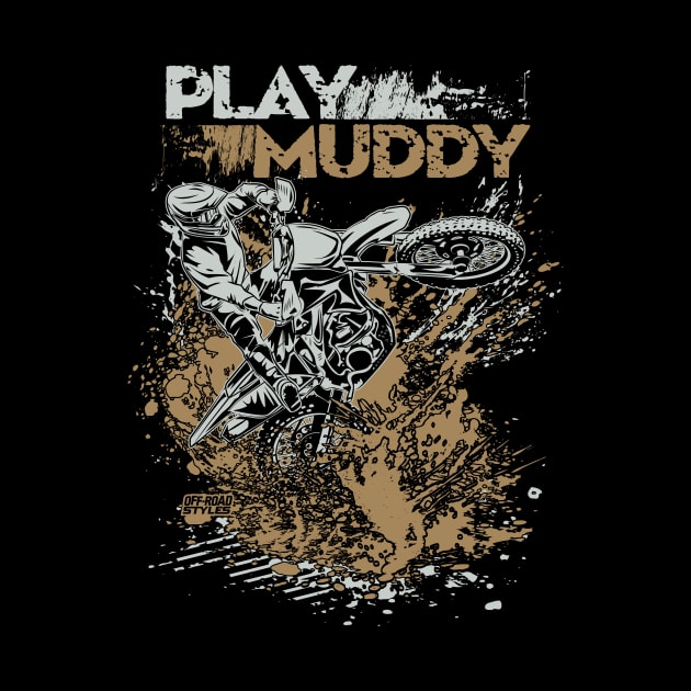 Play Muddy by OffRoadStyles