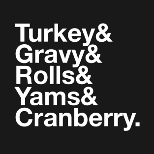 Cute Turkey Gravy Rolls Yams Cranberry Sause Thanksgiving T-Shirt