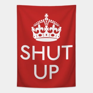 Keep Calm and SHUT UP Tapestry