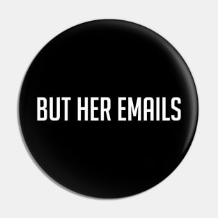 But Her Emails (Hillary Clinton) in Black Pin