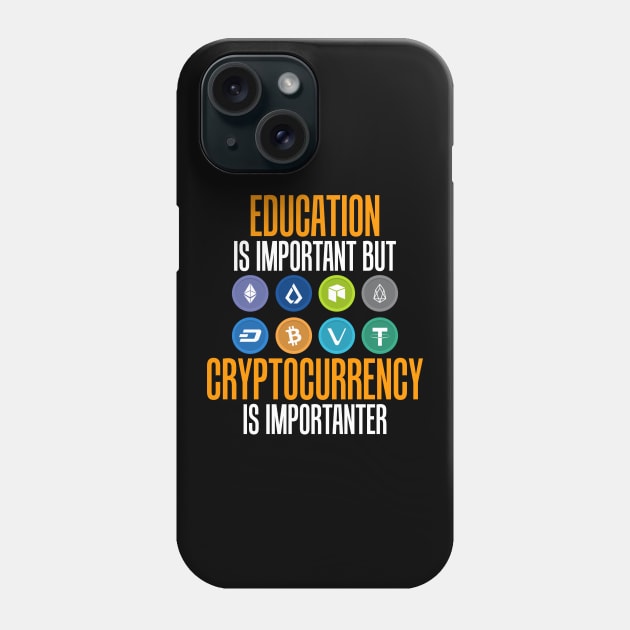 Education Is Important But Crypto Is Importanter Phone Case by theperfectpresents