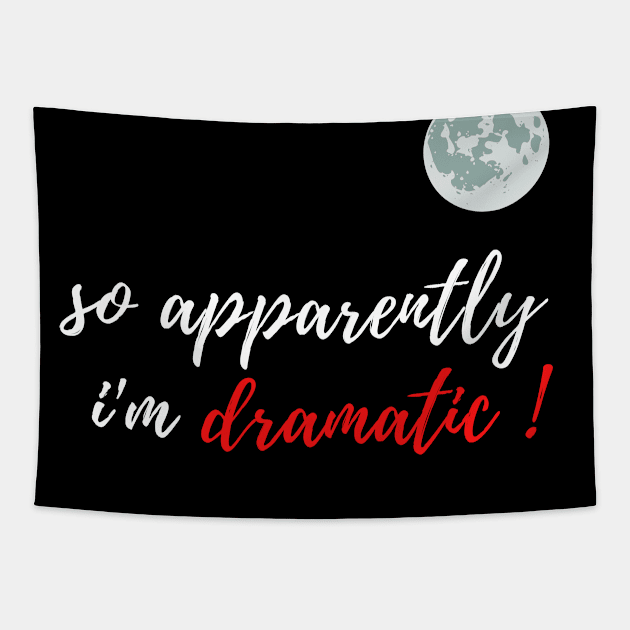 fuuny womens shirt gift idea : So Apparently I'm Dramatic Tapestry by flooky