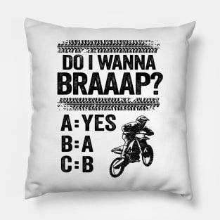 Do I Wanna Braaap Funny Motocross Pillow