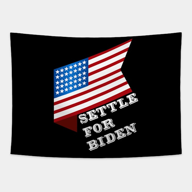 Settle For Biden Vote Joe Biden 2020 Election Tapestry by Trendy_Designs