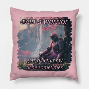 Even a Warrior gets a Tummy Ache Pillow