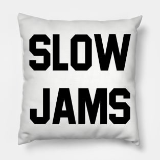 slow jams Pillow