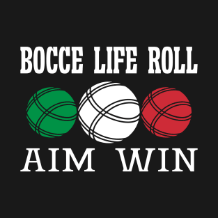 Bocce Life: Roll, Aim, Win T-Shirt