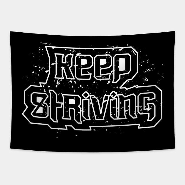 Keep Striving Motivational And Inspirational Quotes Tapestry by T-Shirt Attires