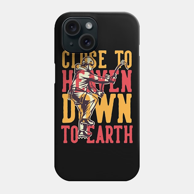 Close to heaven down to earth ice climbing Phone Case by Frispa