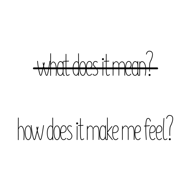 How Does It Make Me Feel? NOT What Does It Mean? by Finding Mr Height