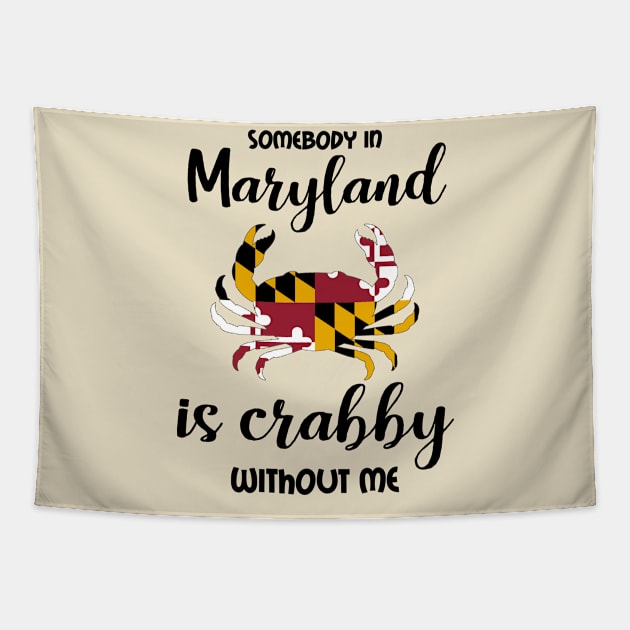 Somebody in Maryland is Crabby v2 Tapestry by InspiredQuotes