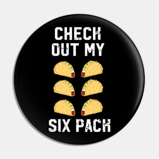 Check Out My Six Pack Funny Taco Lover Pin