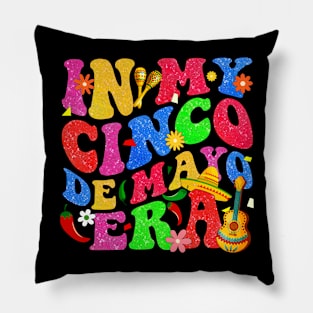 In My Cinco de Mayo Era Mexican Fiesta 5 De Mayo Women Men Pillow