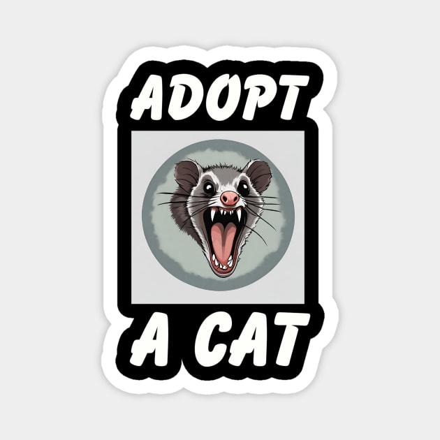 Quirky Possum Tee - "Adopt a Cat" Fun, Sarcastic Design, Soft Shirt for Everyday Style, Great Gift for Cat & Possum Fans Magnet by TeeGeek Boutique