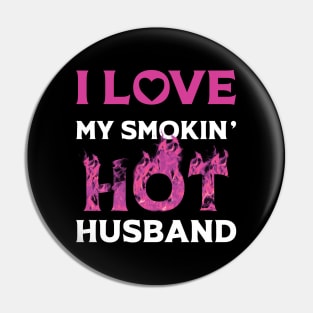 I Love My Smokin Hot Husband Pin