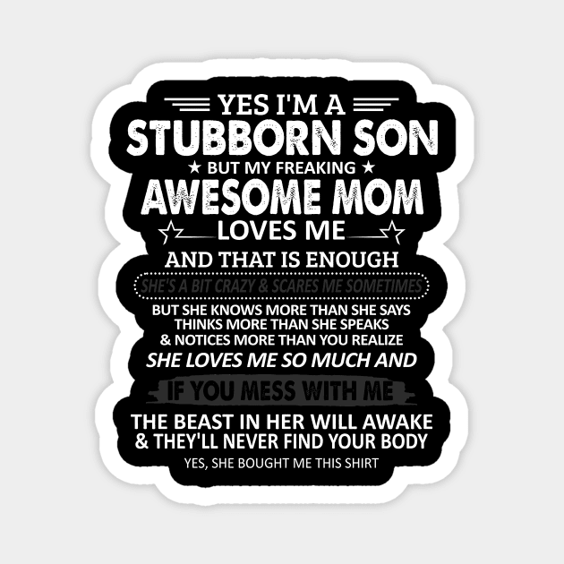 I'm a Stubborn Son But My Freaking Awesome Mom Love Me Magnet by Foshaylavona.Artwork