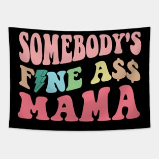 Somebody's Fine Ass Mama Tapestry