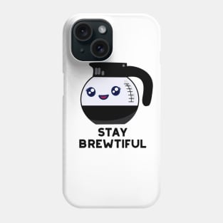 Stay Brewtiful Funny Coffee Pot Pun Phone Case