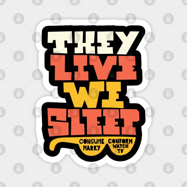 They Live - Underground movie Shirt design. Typography art. Magnet by Boogosh