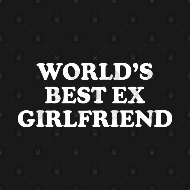 Y2K Funny Slogan World's Best Ex Girlfriend III by Sociartist