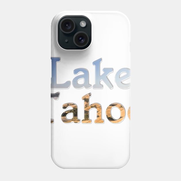 Lake Tahoe Phone Case by afternoontees