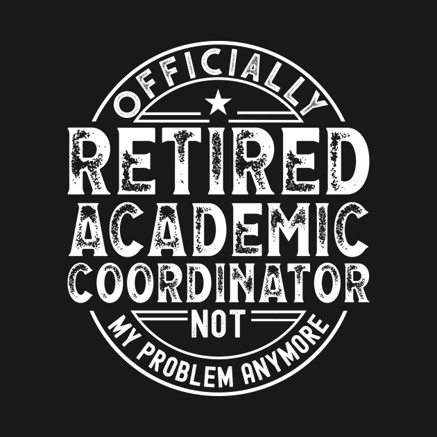 Retired Academic Coordinator by Stay Weird