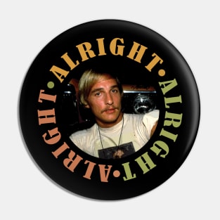 Funny Classic Alright Alright Alright Movie Gift Men Women Pin