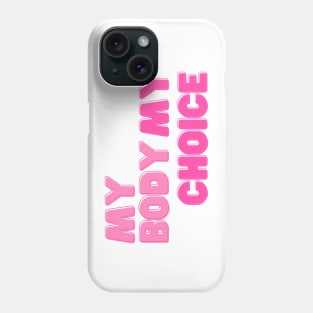 My Body My Choice - Pro Choice Phone Case