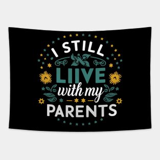 I Still Live With My Parents - Funny Adulting Tapestry