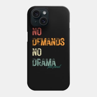 No Demands No Drama Phone Case