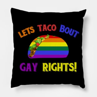 Let's Taco Bout Gay Rights Pillow