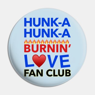 Hunk-A Hunk-A Burnin' Love Fan Club Pin