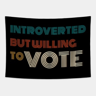 Vote Introverted But Willing To Vote Tapestry