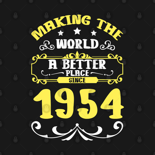 Birthday Making the world better place since 1954 by IngeniousMerch