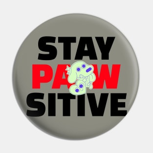 STAY PAWSITIVE DOG Pin