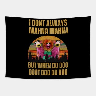 I don't always Mahna Mahna Dut when do doo Tapestry