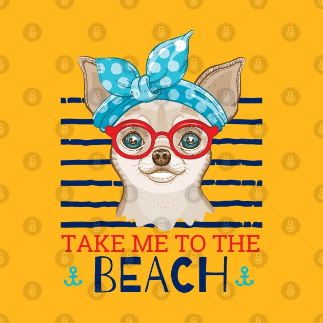 chihuahua take me to the beach by Mako Design 