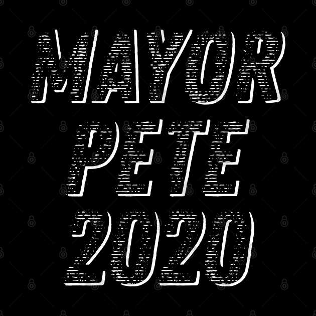 Mayor Pete 2020 Buttigieg for President, Pete for America in this presidential race by YourGoods