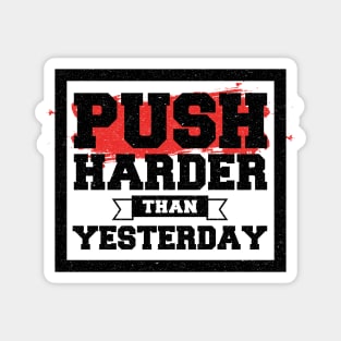 Push Harder than Yesterday Inspirational Quote Magnet