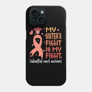 My sister's fight is my fight..endometrial cancer awareness gift Phone Case