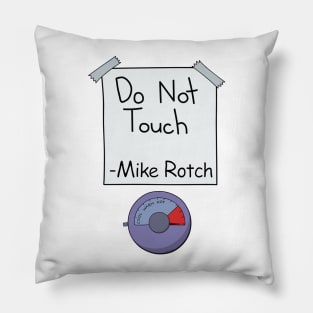 Do Not Touch (Mike Rotch Edition) Pillow