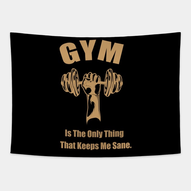 GYM Is The Only Thing That Keeps Me Sane Edit Tapestry by SPIRITY