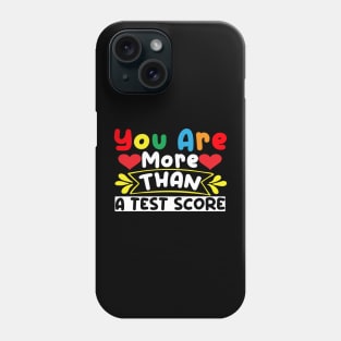 You Are More Than A Test Score Test Day Phone Case