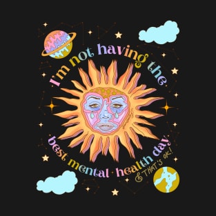 I’m not having the best mental health day T-Shirt