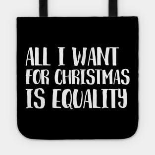 All I want for Christmas Is Equality Tote