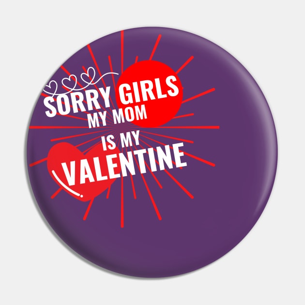 Sorry Girls My Mom Is My Valentine Pin by QUENSLEY SHOP