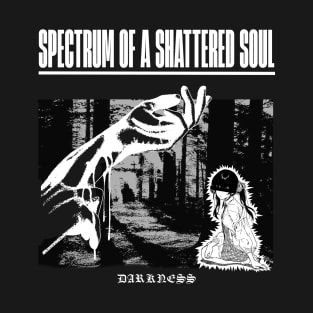 SPECTRUM OF A SHATTERED SOUL T-Shirt