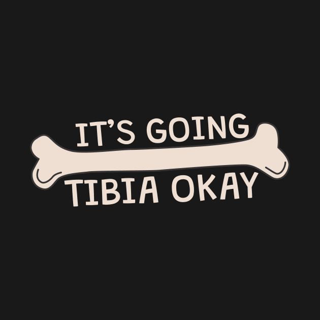 It's Going Tibia Okay by thingsandthings